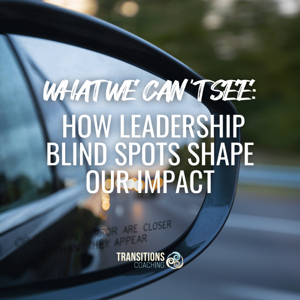 How Leadership Blind Spots Shape Our Impact