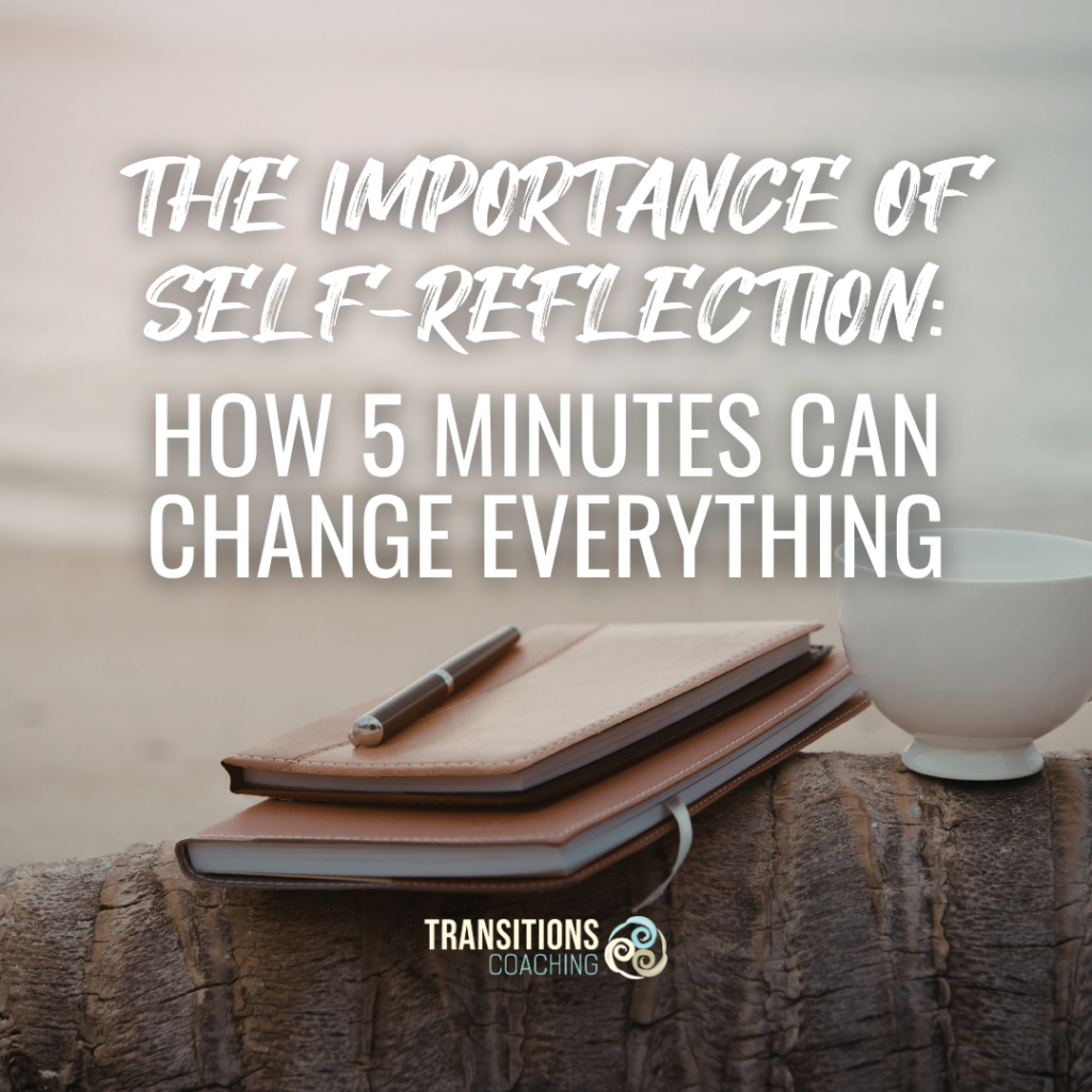 The Importance of Self-Reflection: How 5 Minutes Can Change Everything