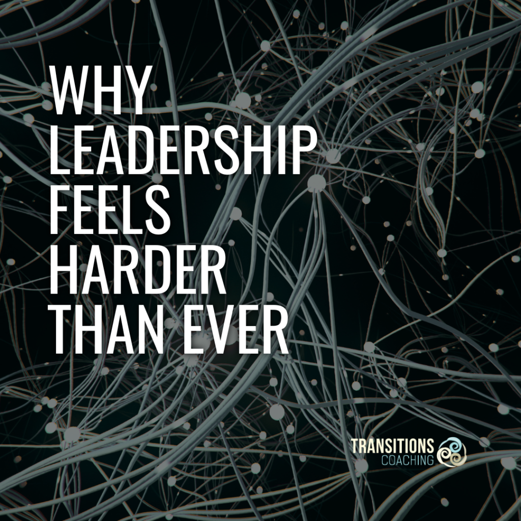 Why Leadership Feels Harder Than Ever
